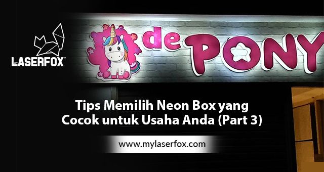 Tips Memilih Neon Box yang Cocok untuk Usaha Anda (Part 3)