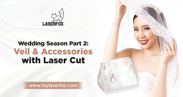 Wedding Season Part 2: Veil & Accessories with Laser Cut