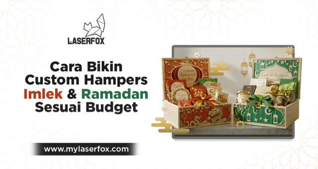 Cara Bikin Custom Hampers Imlek & Ramadan Sesuai Budget