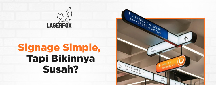 Signage Simple, Tapi Bikinnya Susah?